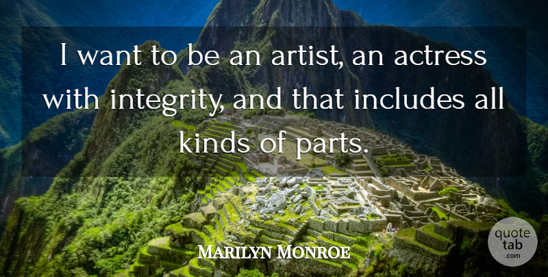 Marilyn Monroe Quote About Integrity, Artist, Want: I Want To Be An...