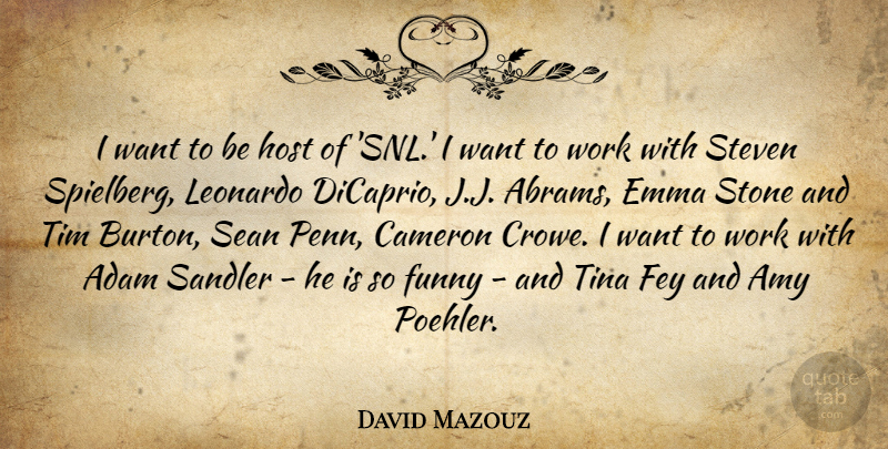 David Mazouz Quote About Adam, Amy, Cameron, Fey, Funny: I Want To Be Host...