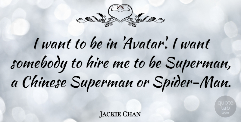 Jackie Chan Quote About Men, Chinese, Spiders: I Want To Be In...