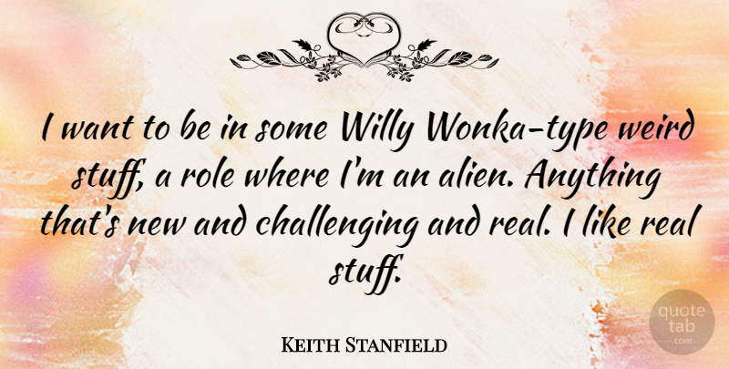 Keith Stanfield Quote About undefined: I Want To Be In...