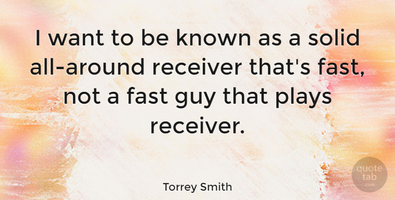 Torrey Smith Quote About Known, Plays, Receiver: I Want To Be Known...