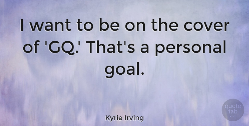 Kyrie Irving Quote About undefined: I Want To Be On...