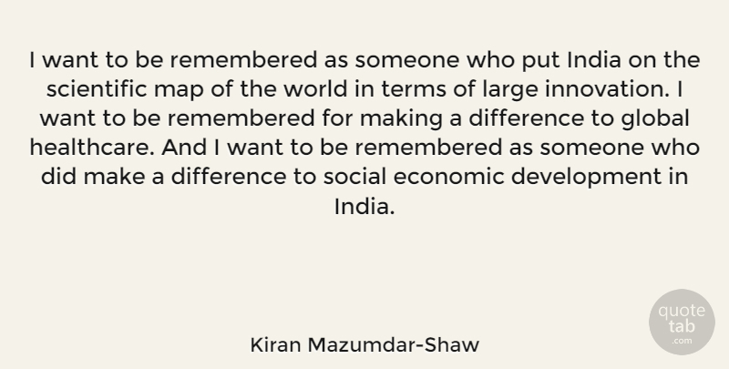 Kiran Mazumdar-Shaw Quote About Differences, Innovation, Making A Difference: I Want To Be Remembered...