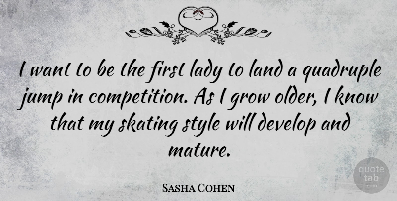 Sasha Cohen Quote About Sports, Land, Competition: I Want To Be The...