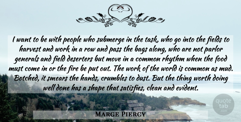 Marge Piercy Quote About Moving, Dust, Hands: I Want To Be With...