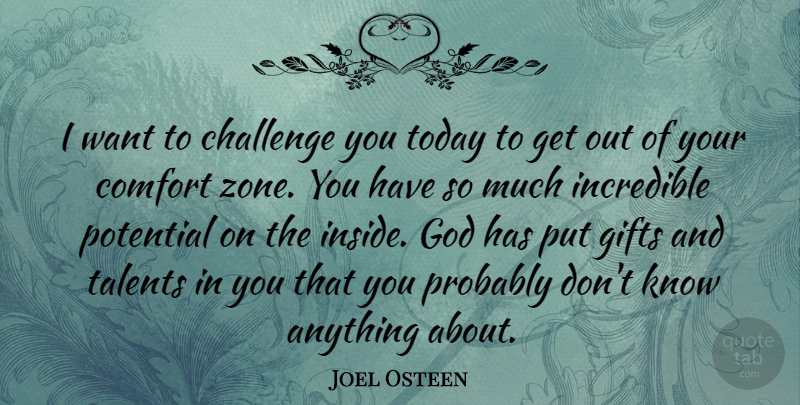 Joel Osteen Quote About Challenges, Gifts And Talents, Want: I Want To Challenge You...