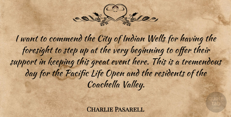 Charlie Pasarell Quote About Beginning, City, Commend, Event, Foresight: I Want To Commend The...