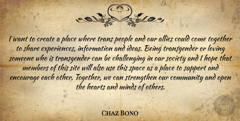 Chaz Bono Quote About Heart, Together We Can, Ideas: I Want To Create A...