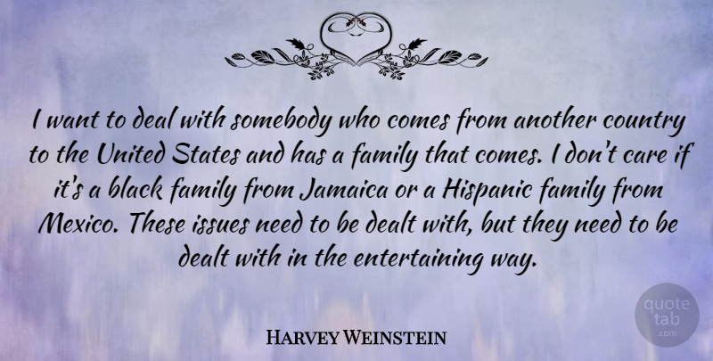 Harvey Weinstein Quote About Country, Jamaica, Issues: I Want To Deal With...
