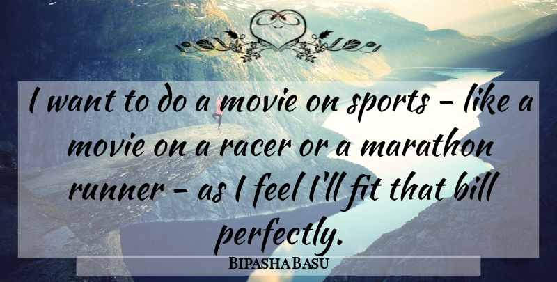 Bipasha Basu Quote About Sports, Want, Bills: I Want To Do A...