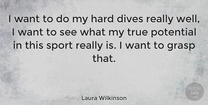 Laura Wilkinson Quote About Sports, Want, Wells: I Want To Do My...