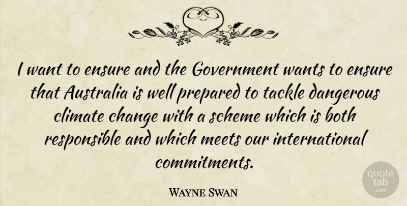 Wayne Swan Quote About Commitment, Government, Australia: I Want To Ensure And...