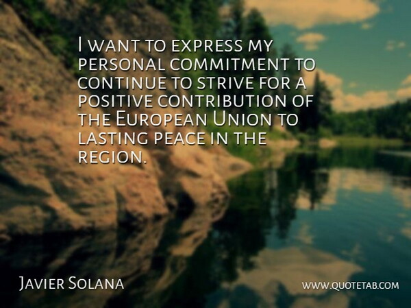 Javier Solana Quote About Commitment, Continue, European, Express, Lasting: I Want To Express My...