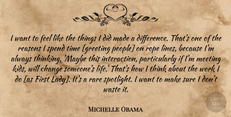 Michelle Obama Quote About Kids, Thinking, Differences: I Want To Feel Like...