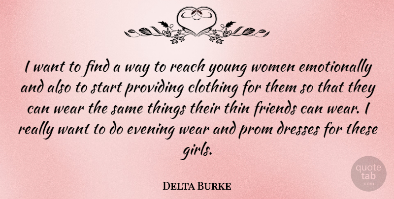 Delta Burke Quote About Girl, Fashion, Want: I Want To Find A...