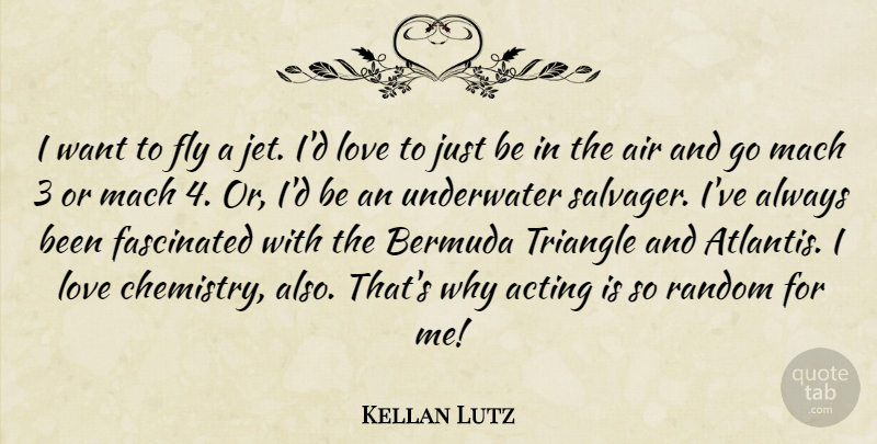 Kellan Lutz Quote About Air, Acting, Triangles: I Want To Fly A...