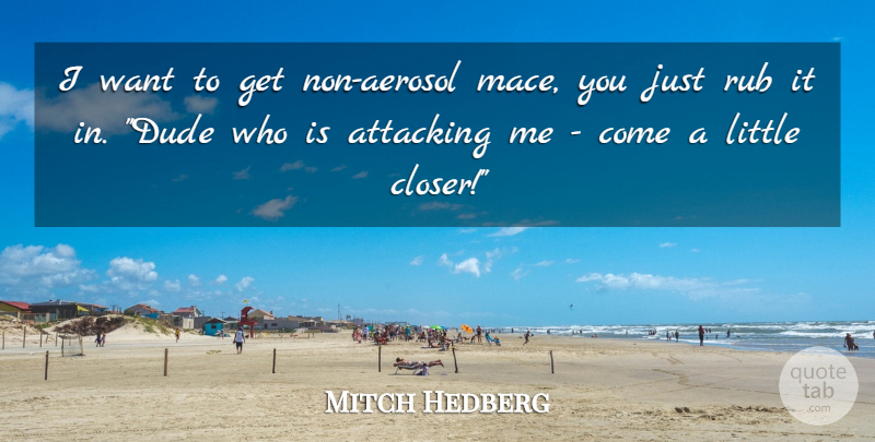 Mitch Hedberg Quote About Funny, Humor, Want: I Want To Get Non...