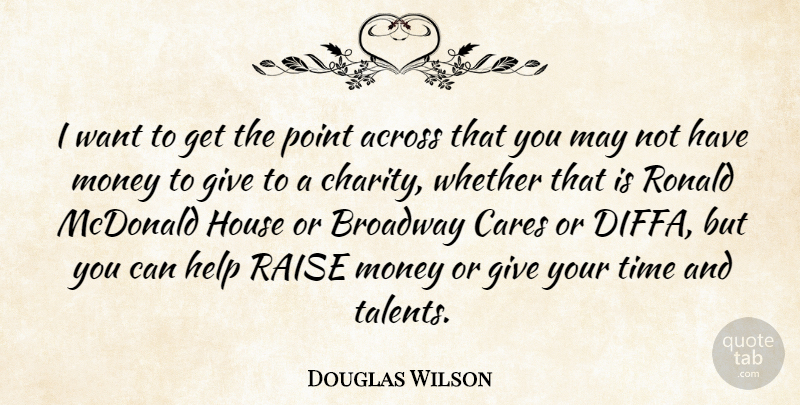 Douglas Wilson Quote About Mcdonalds, Giving, House: I Want To Get The...