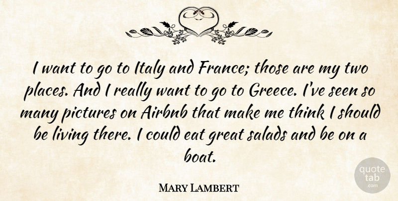 Mary Lambert Quote About Airbnb, Eat, Great, Italy, Pictures: I Want To Go To...