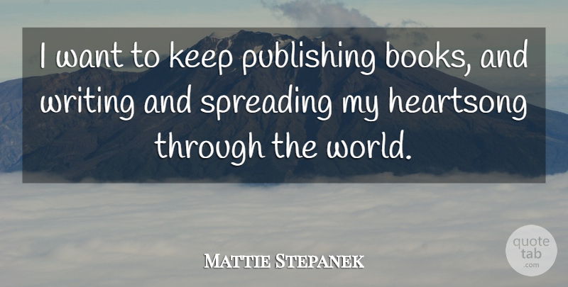 Mattie Stepanek Quote About Book, Writing, World: I Want To Keep Publishing...