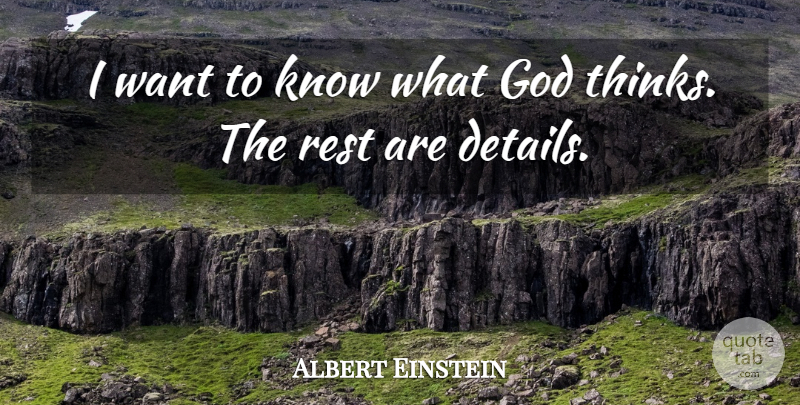 Albert Einstein Quote About Thinking, Want, Details: I Want To Know What...