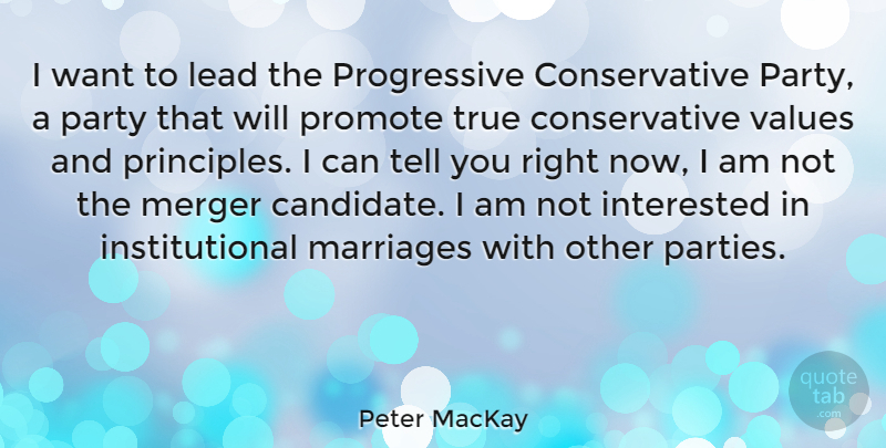 Peter MacKay Quote About Party, Want, Mergers: I Want To Lead The...