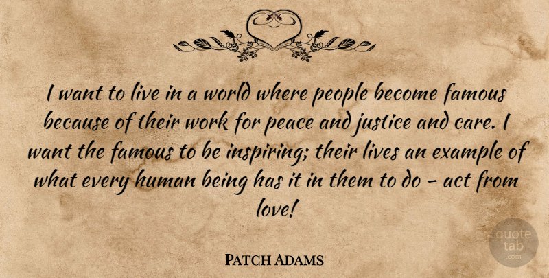 Patch Adams Quote About Justice, People, World: I Want To Live In...