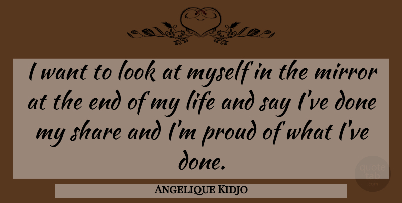 Angelique Kidjo Quote About Mirrors, Looks, Done: I Want To Look At...