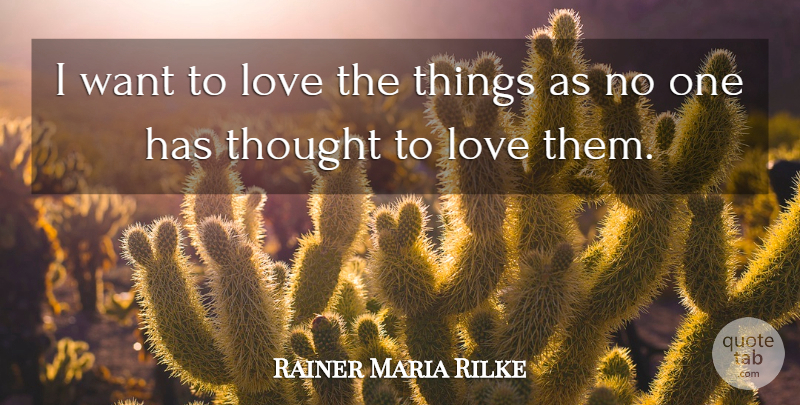 Rainer Maria Rilke Quote About Want: I Want To Love The...