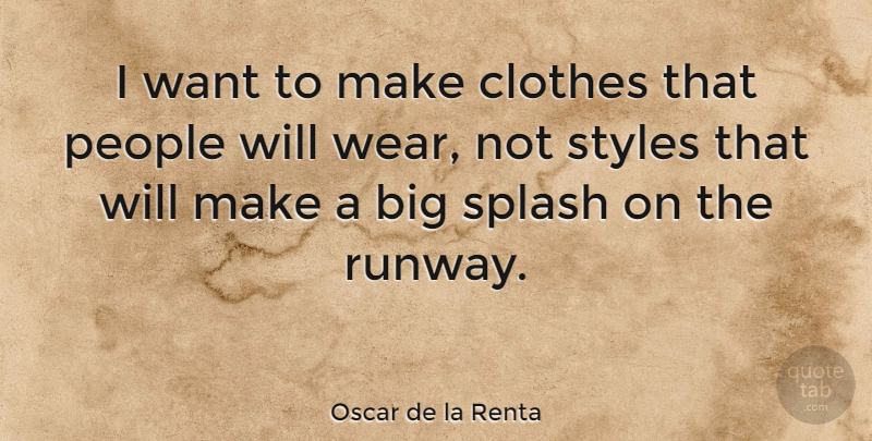 Oscar de la Renta Quote About Clothes, People, Style: I Want To Make Clothes...