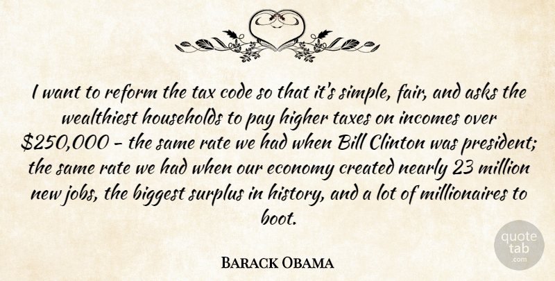 Barack Obama Quote About Asks, Biggest, Bill, Clinton, Code: I Want To Reform The...