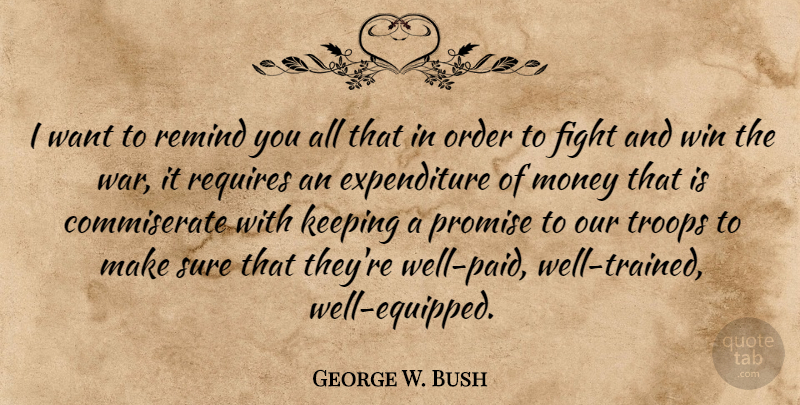 George W. Bush Quote About War, Fighting, Winning: I Want To Remind You...