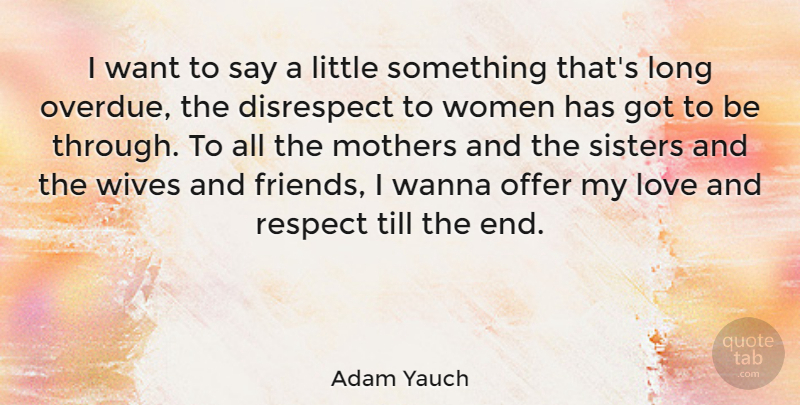 Adam Yauch Quote About Inspiring, Mothers Day, Long: I Want To Say A...