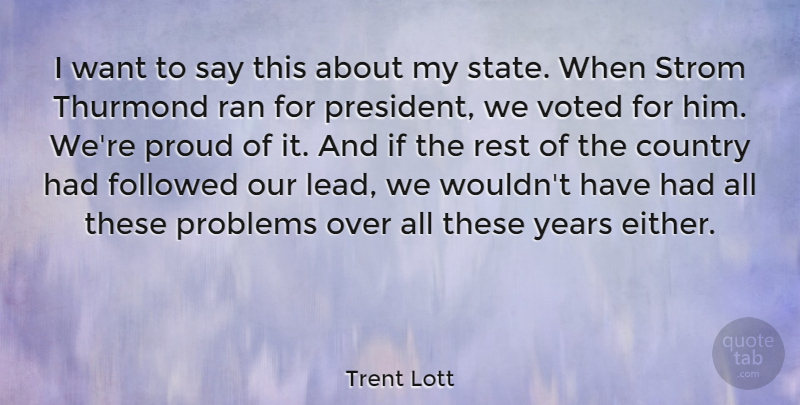 Trent Lott Quote About Country, Years, President: I Want To Say This...