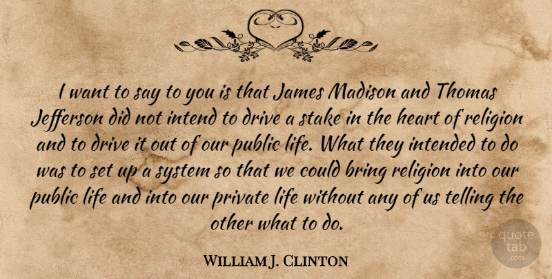 William J. Clinton Quote About Christian, Religious, Heart: I Want To Say To...