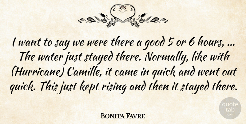 Bonita Favre Quote About Came, Good, Kept, Quick, Rising: I Want To Say We...