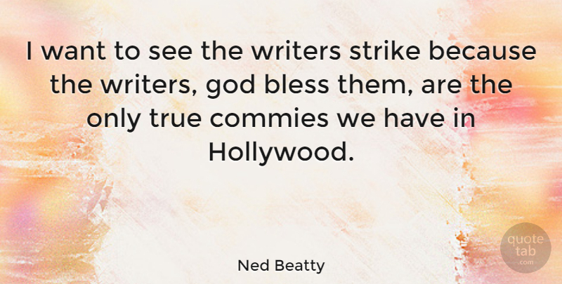 Ned Beatty Quote About Hollywood, Want, God Bless: I Want To See The...