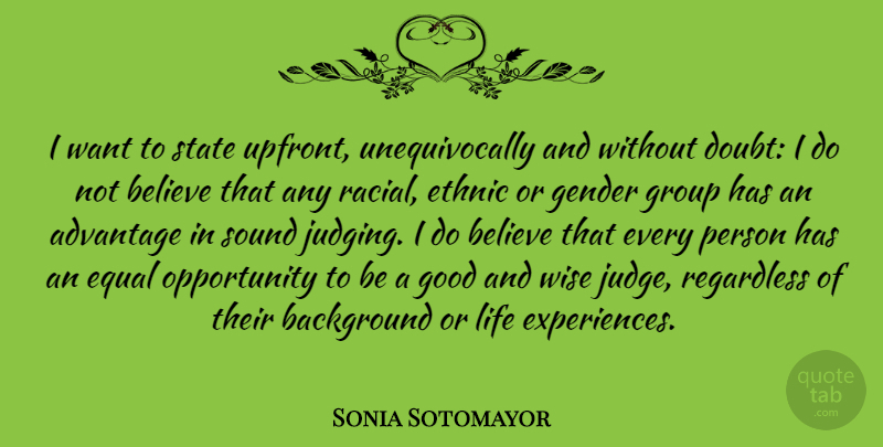 Sonia Sotomayor Quote About Wise, Wisdom, Believe: I Want To State Upfront...
