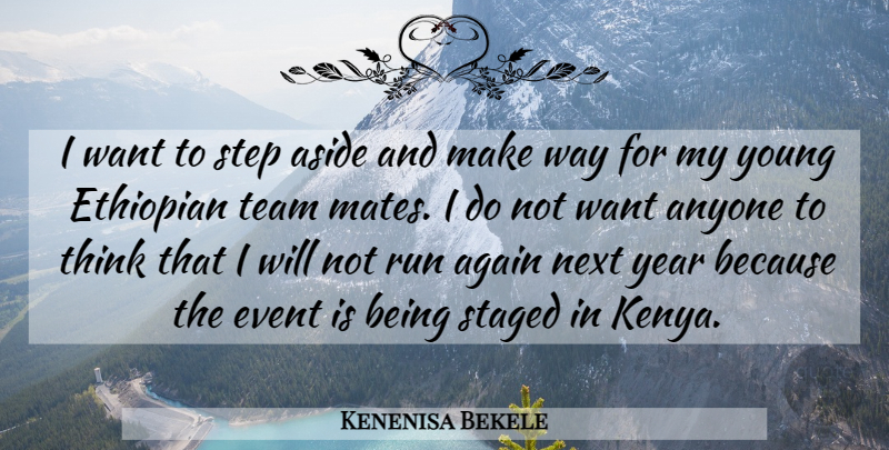 Kenenisa Bekele Quote About Again, Anyone, Aside, Event, Next: I Want To Step Aside...
