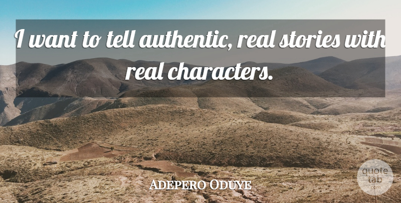 Adepero Oduye Quote About Real, Character, Stories: I Want To Tell Authentic...