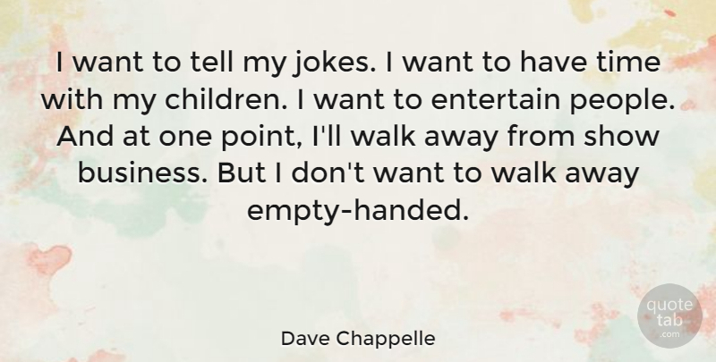 Dave Chappelle Quote About Children, People, Want: I Want To Tell My...