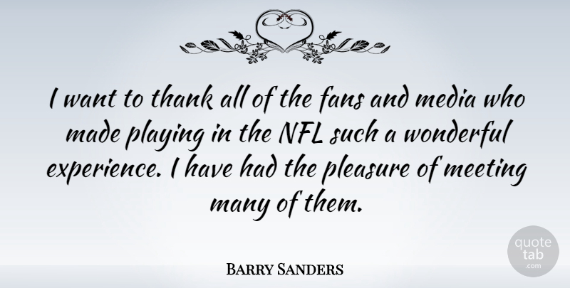 Barry Sanders Quote About Football, Media, Nfl: I Want To Thank All...