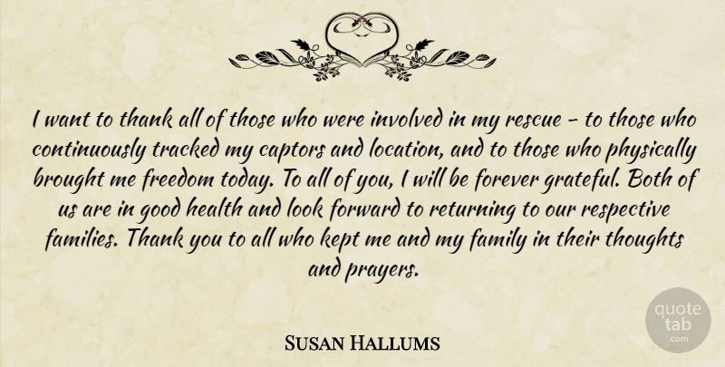 Susan Hallums Quote About Both, Brought, Family, Forever, Forward: I Want To Thank All...