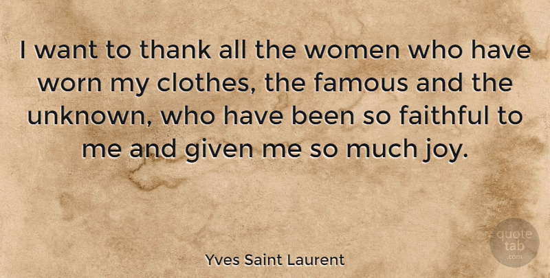 Yves Saint Laurent Quote About Clothes, Joy, Faithful: I Want To Thank All...