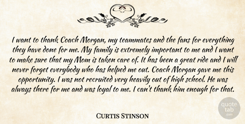 Curtis Stinson Quote About Care, Coach, Everybody, Extremely, Family: I Want To Thank Coach...