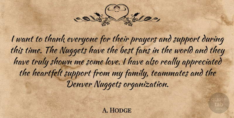 A. Hodge Quote About Best, Denver, Fans, Heartfelt, Prayers: I Want To Thank Everyone...