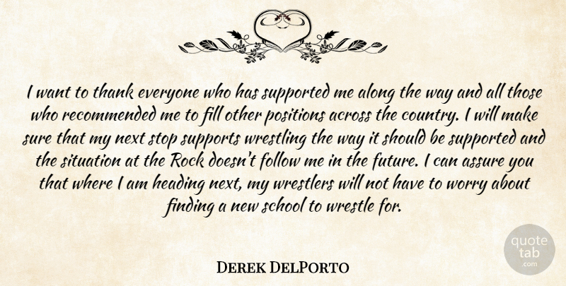 Derek DelPorto Quote About Across, Along, Assure, Fill, Finding: I Want To Thank Everyone...
