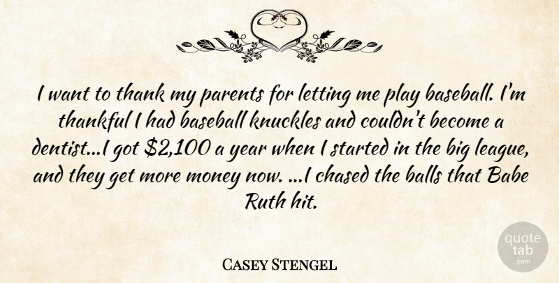 Casey Stengel Quote About Babe, Balls, Baseball, Chased, Letting: I Want To Thank My...