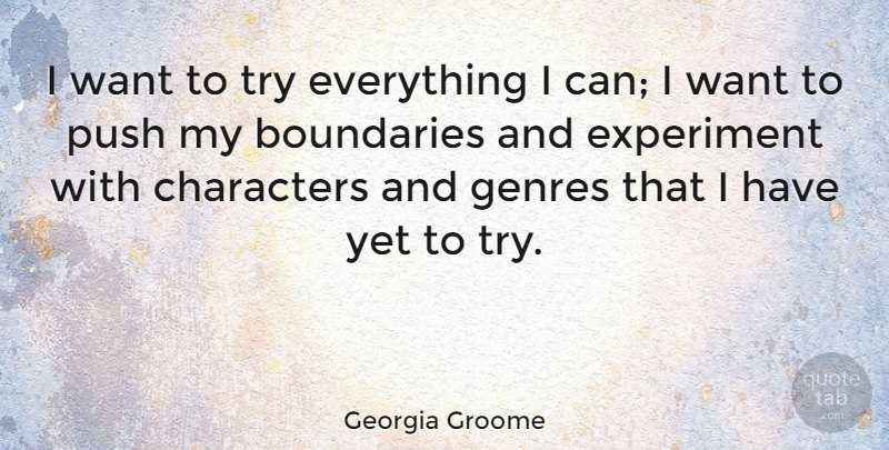 Georgia Groome Quote About Characters, Genres: I Want To Try Everything...