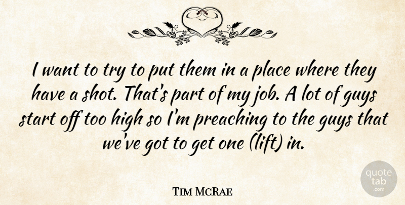 Tim McRae Quote About Guys, High, Job, Preaching, Start: I Want To Try To...